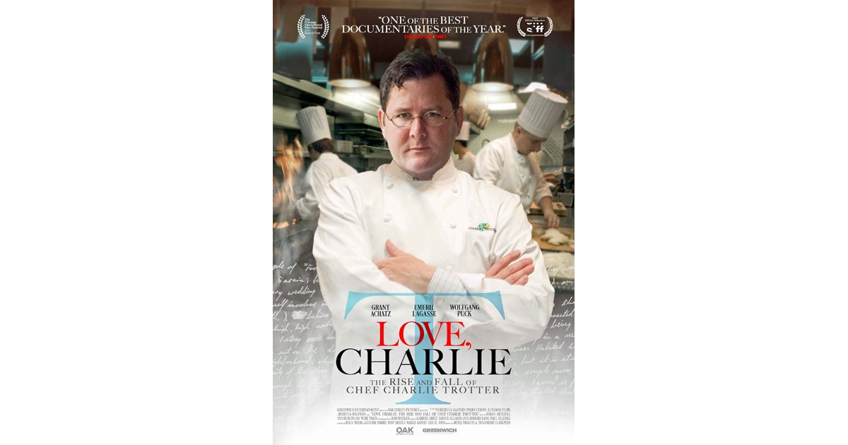 LOVE, CHARLIE The Rise and Fall of Charlie Trotter