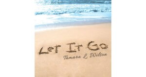 Tamara L. Wilson: Let It Go