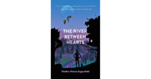 Heather Mateus Sappenfield: The River Between Hearts